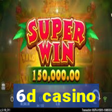 6d casino